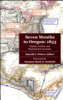 Seven months to Oregon : 1853 diaries, letters and reminiscent accounts /