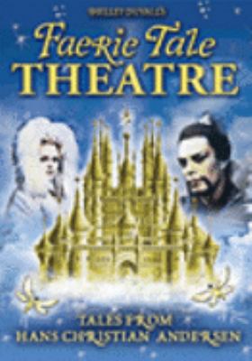 Shelley Duvall's Faerie tale theatre. Tales from Hans Christian Andersen [videorecording (DVD)] /