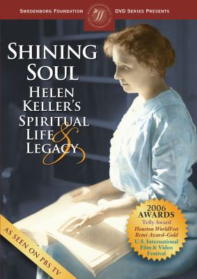 Shining soul : [videorecording (DVD)] : Helen Keller's spiritual life & legacy /