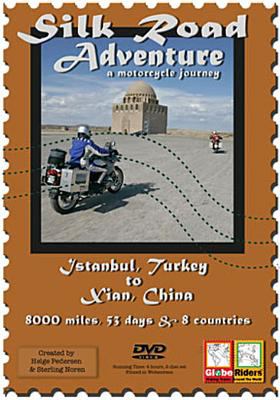 Silk Road adventure [videorecording (DVD)] : a motorcycle journey : Istanbul, Turkey to Xian, China : 8000 miles, 53 days & 8 countries.