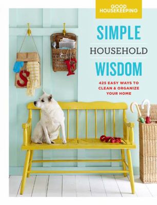 Simple household wisdom : 425 easy ways to clean & organize your home /