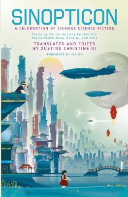 Sinopticon : a celebration of Chinese science fiction /