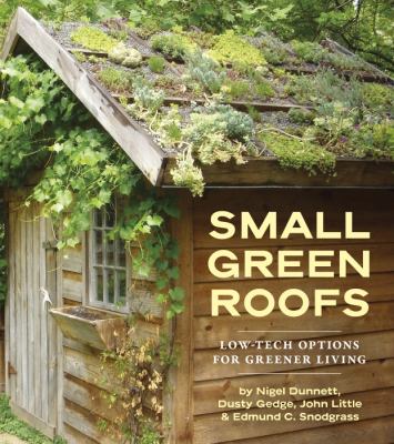 Small green roofs : low-tech options for greener living /