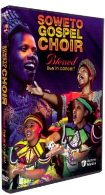 Soweto Gospel Choir : [videorecording (DVD)] : blessed, live in concert /