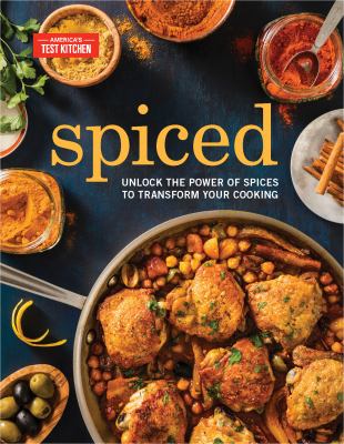 Spiced : unlock the power of spices to transform your cooking /