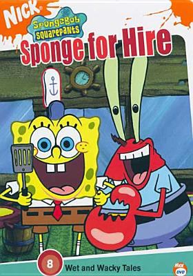SpongeBob SquarePants. Sponge for hire [videorecording (DVD)] /