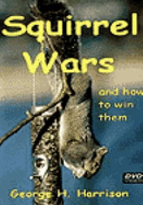 Squirrel wars : [videorecording (DVD)] and how to win them /