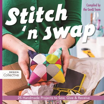 Stitch 'n swap : 25 handmade projects to sew, give & receive /