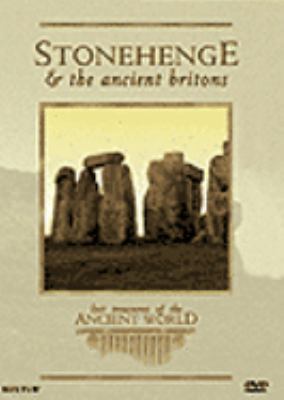Stonehenge & the ancient Britons [videorecording (DVD)] : [a journey back in time] /