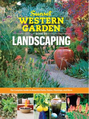 Sunset western garden book of landscaping : the complete guide to designing beautiful paths, patios, plantings and more /