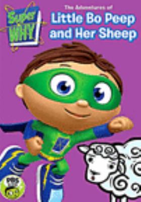 Super Why! The adventures of Little Bo Peep and her sheep [videorecording (DVD)] /