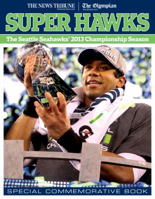 Super hawks : The Seattle Seahawks' 2013 championship season.