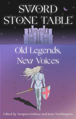 Sword stone table : old legends, new voices /