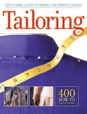Tailoring : the classic guide to sewing the perfect jacket.