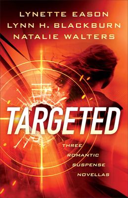 Targeted : three romantic suspense novellas /