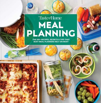 Taste of Home meal planning : the 500+ recipes, secrets & tips that busy meal planners rely on most.