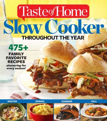 Taste of Home slow cooker throughout the year : 495 family favorite recipes : simmering for every season! /