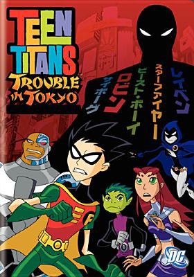 Teen Titans. Trouble in Tokyo : [videorecording (DVD)] / original movie /