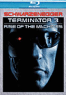 Terminator 3 [videorecording (Blu-Ray)] : rise of the machines /