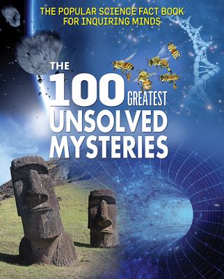 The 100 greatest unsolved mysteries /
