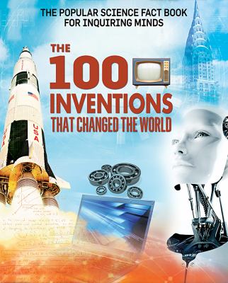 The 100 inventions that changed the world /