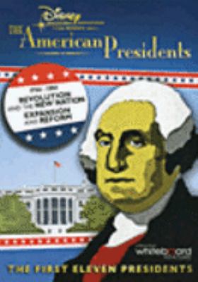 The American presidents. Revolution and the new nation ; expansion and reform [videorecording (DVD)] : [the first eleven presidents] /