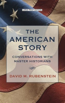 The American story : [large type] conversations with master historians /