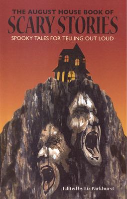 The August House book of scary stories : spooky tales for telling out loud /