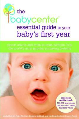 The BabyCenter essential guide to your baby's first year : expert advice and mom-to-mom wisdom from the world's most popular parenting website /