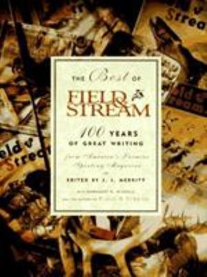 The Best of Field & stream : 100 years of great writing from America's premier sporting magazine /