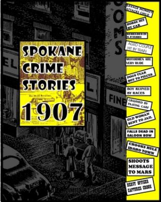 The Criminal record's Spokane crime stories, 1907 /