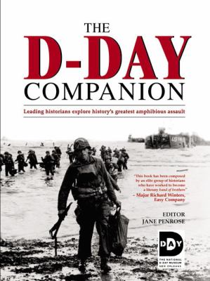 The D-Day companion : leading historians explore history's greatest amphibious assault /