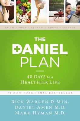The Daniel plan : 40 days to a healthier life /