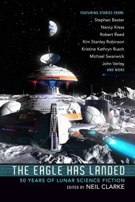The Eagle has landed : 50 years of lunar science fiction /