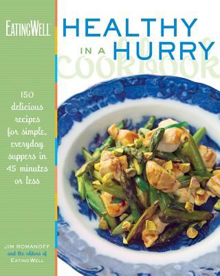 The Eating well healthy in a hurry cookbook : 150 delicious recipes for simple, everyday suppers in 45 minutes or less /