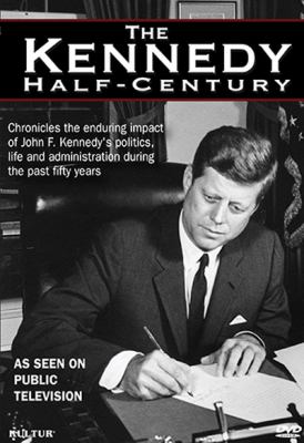 The Kennedy half-century / [videorecording (DVD)]