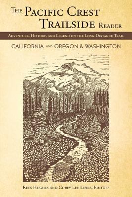 The Pacific Crest trailside reader, Oregon and Washington : adventure, history, and legend on the long-distance trail /