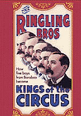 The Ringling Bros. [videorecording (DVD)] : the kings of the circus /