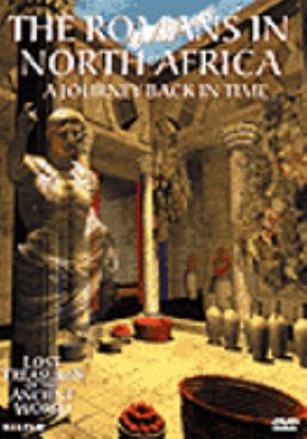 The Romans in North Africa [videorecording (DVD)] : a journey back in time /