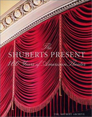 The Shuberts present : 100 years of American theater /