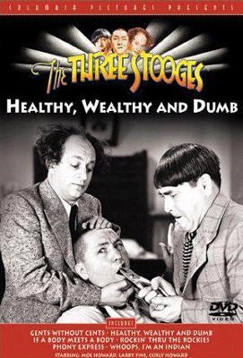 The Three Stooges. Healthy, wealthy and dumb [videorecording (DVD)].