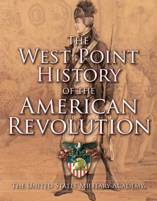 The West Point history of the American Revolution : the United States Military Academy /