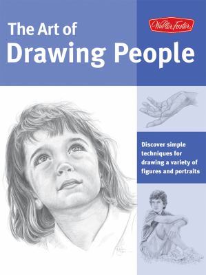 The art of drawing people : [discover simple techniques for drawing a variety of figures and portraits] /