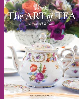 The art of tea : recipes & rituals /