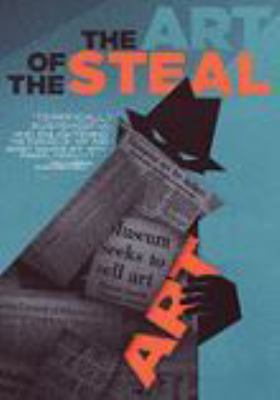 The art of the steal [videorecording (DVD)] /
