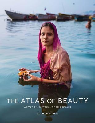 The atlas of beauty : women of the world in 500 portraits /