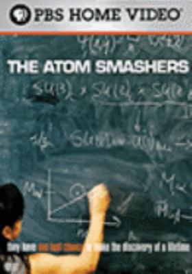 The atom smashers [videorecording (DVD)] /