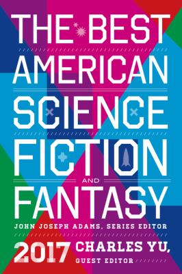 The best American science fiction and fantasy 2017 /
