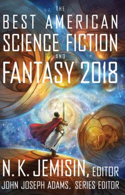 The best American science fiction and fantasy 2018 /