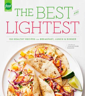 The best and lightest : 150 healthy recipes for breakfast, lunch, and dinner /